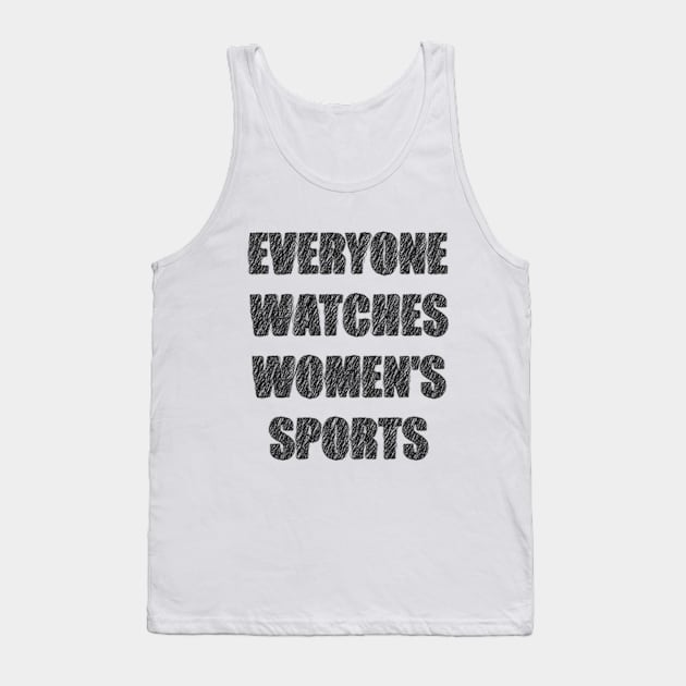 Everyone Watches Women's Sports Tank Top by Oyeplot